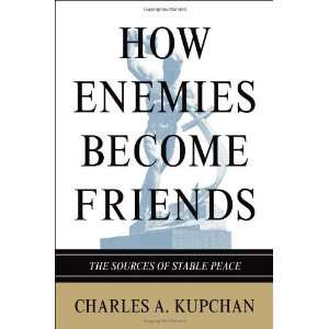  How Enemies Become Friends The Sources of Stable Peace 