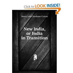    New India, or India in Transition Henry John Stedman Cotton Books