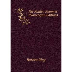  FÃ¸r Kulden Kommer (Norwegian Edition) Barbra Ring 