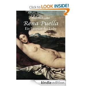 Rena Puella Ein Lustrum der Liebe (German Edition) Peter Hochweiler 