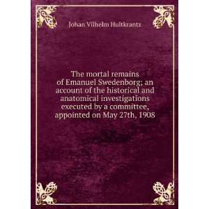  The mortal remains of Emanuel Swedenborg; an account of 