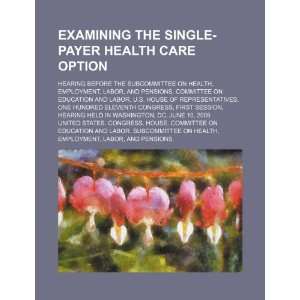  Examining the single payer health care option hearing 