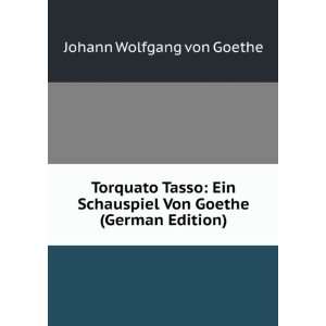  Torquato Tasso Ein Schauspiel Von Goethe (German Edition 