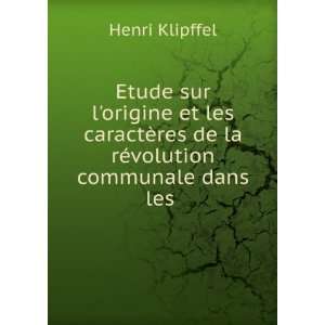   ¨res de la rÃ©volution communale dans les . Henri Klipffel Books