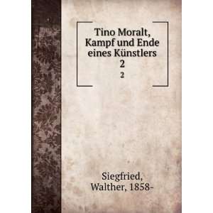  Tino Moralt, Kampf und Ende eines KÃ¼nstlers. 2 Walther 