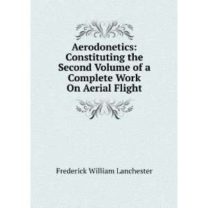   Complete Work On Aerial Flight Frederick William Lanchester Books