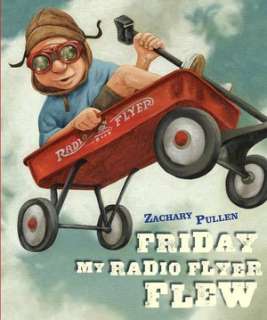   Friday My Radio Flyer Flew by Zachary Pullen, Simon 