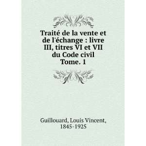   VII du Code civil. Tome. 1 Louis Vincent, 1845 1925 Guillouard Books