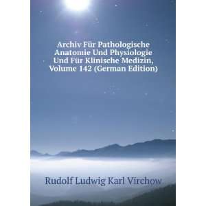   , Volume 142 (German Edition) Rudolf Ludwig Karl Virchow Books