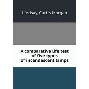   test of five types of incandescent lamps Curtis Morgan Lindsay Books