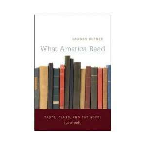  What America Read Taste, Class, and the Novel, 1920 1960 