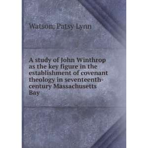   covenant theology in seventeenth century Massachusetts Bay Patsy Lynn