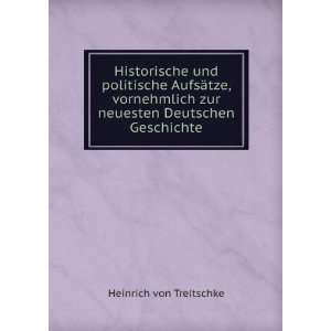   zur neuesten Deutschen Geschichte Heinrich von Treitschke Books