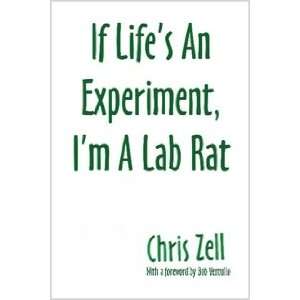   Lifes An Experiment, Im A Lab Rat (9781435722101) Chris Zell Books