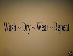 WASH DRY WEAR REPEAT Vinyl Wall Lettering Quotes Saying  