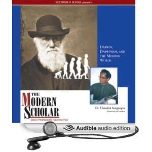  The Modern Scholar Darwin, Darwinism, and the Modern 