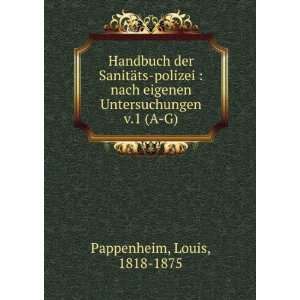 Handbuch der SanitÃ¤ts polizei  nach eigenen Untersuchungen. v.1 (A 