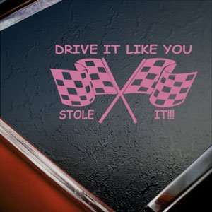  Drive It Like You Stole It Pink Decal Tuner Muscle Pink 