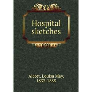  Hospital sketches. Louisa May Alcott Books