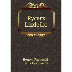  Rycerz Lizdejko Jana Kazimierza Henryk Rzewuski  Books