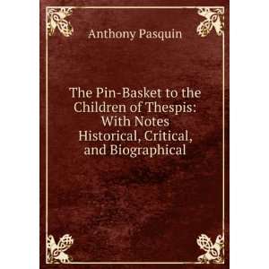   Notes Historical, Critical, and Biographical Anthony Pasquin Books