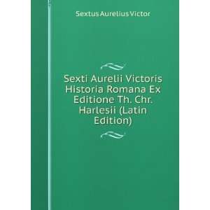   Th. Chr. Harlesii (Latin Edition) Sextus Aurelius Victor Books