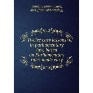 Twelve easy lessons in parliamentary law, based on Parliamentary rules 