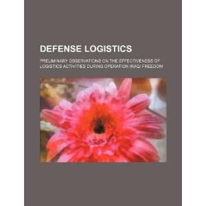 Defense logistics preliminary observations on the effectiveness of 