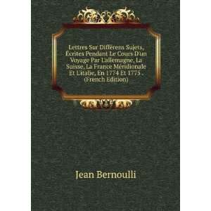   Et Litalie, En 1774 Et 1775 . (French Edition) Jean Bernoulli Books