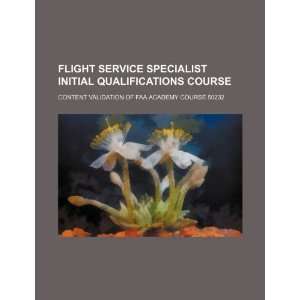  Flight service specialist initial qualifications course 