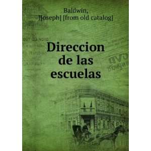  Direccion de las escuelas J[oseph] [from old catalog 