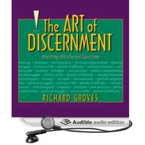  The Art of Discernment Wrestling With Sacred Questions 