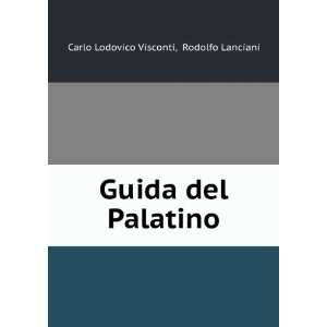    Guida del Palatino Rodolfo Lanciani Carlo Lodovico Visconti Books