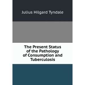   and Tuberculosis Julius Hilgard Tyndale  Books