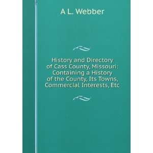   the County, Its Towns, Commercial Interests, Etc A L. Webber Books