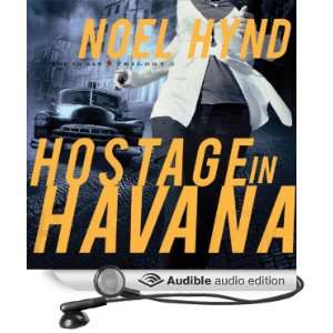  Hostage in Havana (Audible Audio Edition) Noel Hynd 