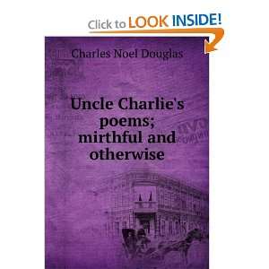  Uncle Charlies poems; mirthful and otherwise Charles 