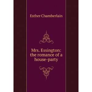   . Essington the romance of a house party Esther Chamberlain Books