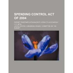  Spending Control Act of 2004 report together with 