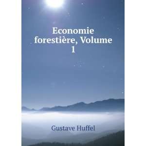  Economie forestiÃ¨re, Volume 1 Gustave Huffel Books