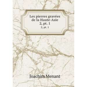   ©es de la Haute Asie. 2, pt. 1 Joachim Menant  Books