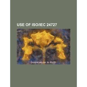    Use of ISO/IEC 24727 (9781234138738) U.S. Government Books