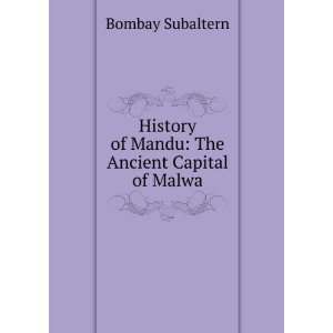   of Mandu The Ancient Capital of Malwa Bombay Subaltern Books