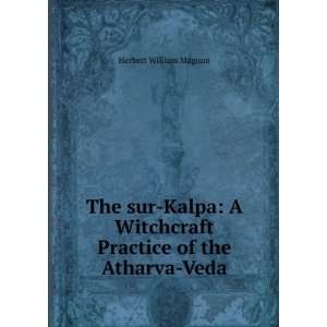   Witchcraft Practice of the Atharva Veda Herbert William Magoun Books