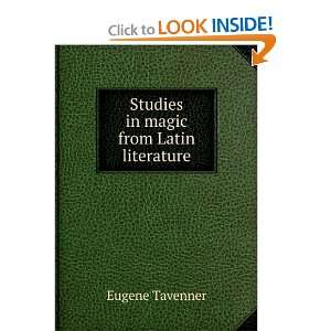 Studies in magic from Latin literature Eugene Tavenner 