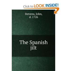  The Spanish jilt John, d. 1726 Stevens Books