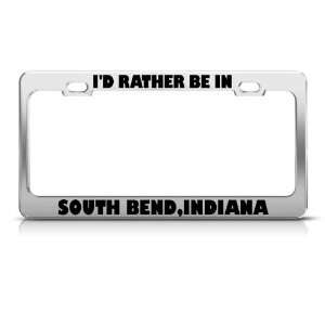 Rather Be In South Bend Indiana City license plate frame Stainless