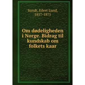   til kundskab om folkets kaar Eilert Lund, 1817 1875 Sundt Books