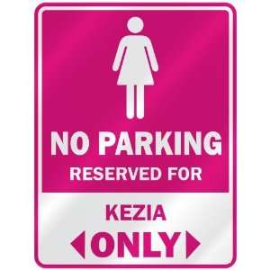  NO PARKING  RESERVED FOR KEZIA ONLY  PARKING SIGN NAME 