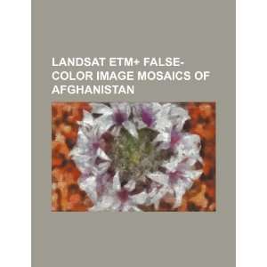  Landsat ETM+ false color image mosaics of Afghanistan 